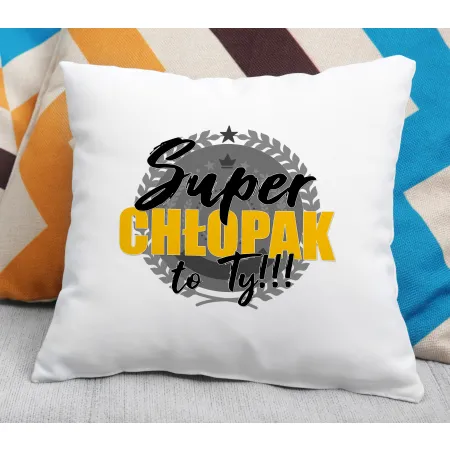 Poduszka dla CHŁOPAKA Super chłopak to Ty